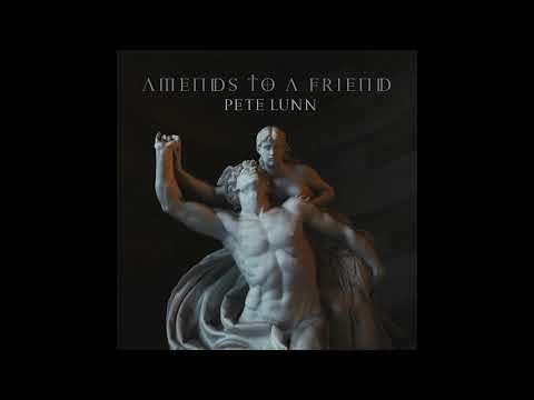 Amends To A Friend - Pete Lunn