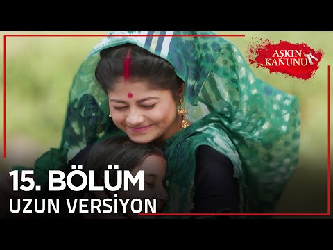 Aşkın Kanunu 15. Bölüm | Uzun Versiyon