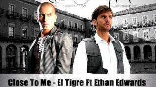 El Tigre Ft. Ethan Edwards - Close To Me (Prod. By Dj Host & Illy Wonder)