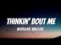 Morgan Wallen Thinkin Bout Me Lyrics