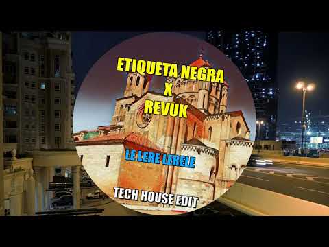 Etiqueta Negra - Le lere lerele (Revuk Tech House Edit)