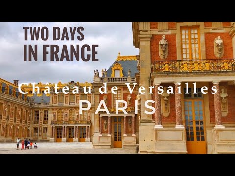 Two Days in France | Palace of Versailles & Paris City