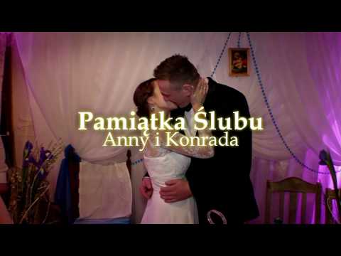 Teledysk Ślubny(Wedding Story) Anna i Konrad 2017
