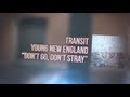Transit - Don't Go, Don't Stay
