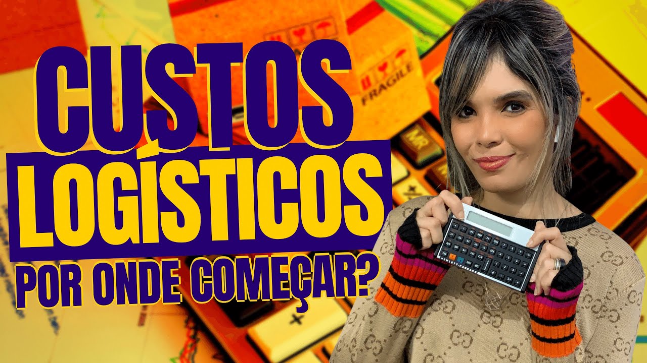 CUSTOS LOGÍSTICOS: POR ONDE COMEÇAR?