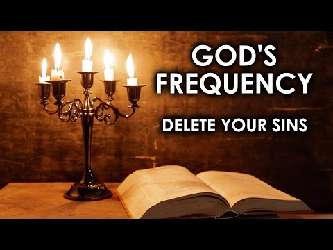 Delete Your Sins | God's Forgiveness | The Frequency Of God | Connect With Your Angels