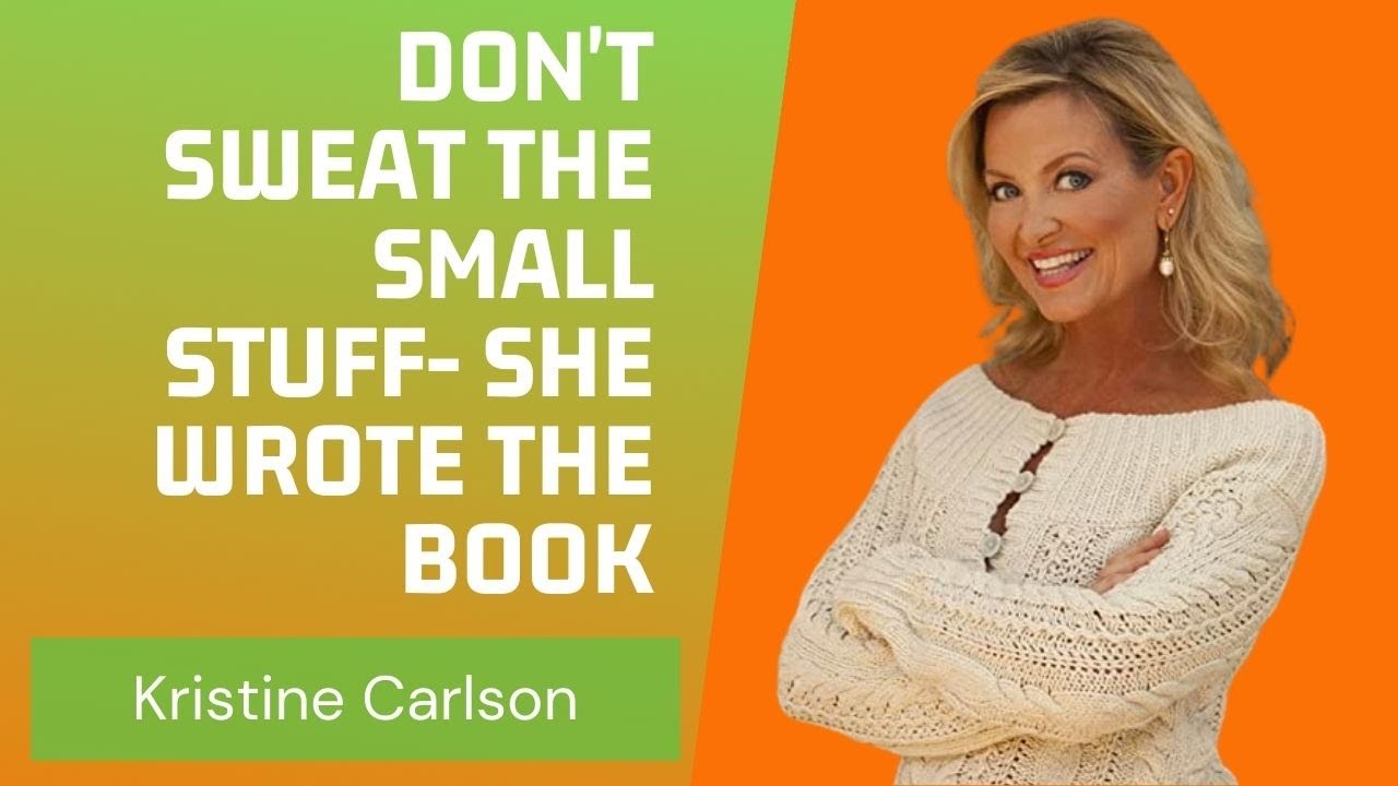 Kristine Carlson- Don't Sweat The Small Stuff