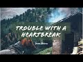 Trouble With A Heartbreak Lyrics Jason Aldean
