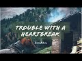 Trouble With A Heartbreak (Lyrics) - Jason Aldean