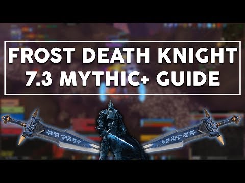 Frost Death Knight 7.3 Mythic+ DPS Guide