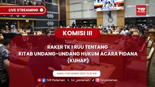 KOMISI III DPR RI RAKER TK I RUU TENTANG KITAB UNDANG-UNDANG HUKUM  ACARA PIDANA (KUHAP)