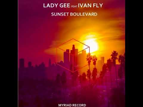 Lady Gee feat...Ivan Fly Corapi - Sunset Boulevard o(Original Mix) [Myria Recors+