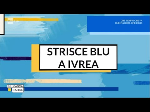 Strisce blu a Ivrea - Mi manda rai tre