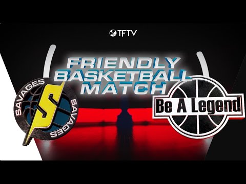 TFTV : 2021 Friendly | Savages vs Be A Legend FULL GAME HIGHLIGHTS