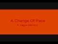 A Change Of Pace - A Vague Memory 