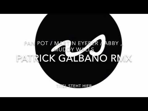 Pan Pot / Martin Eyerer / ABBY - Muddy Walls ( Patrick Galbano Remix )