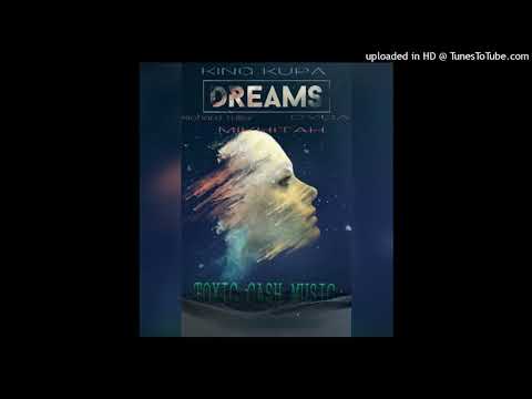 King Kupa_Dreams- ft Richard Triller, Mikhita & CYGA