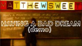 Matthew Sweet - Having a Bad Dream (Demo)