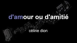 céline dion | d&#39;amour ou d&#39;amitié | lyrics | paroles | letra |