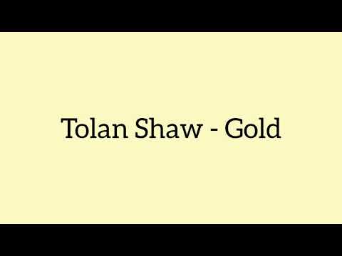 Tolan Shaw - Gold (Letra/ Lyrics)