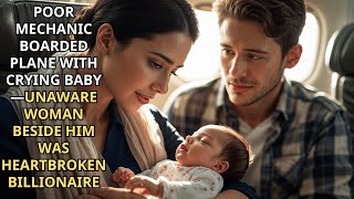 Poor mechanic boarded plane with crying baby-Unaware woman beside him was heartbroken billionaire