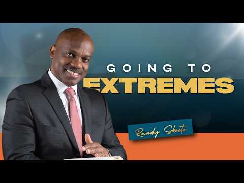 Going to Extremes | Pr. Randy Skeete