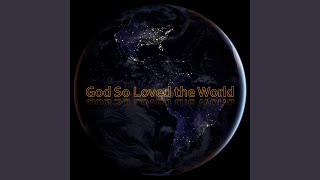 God So Loved the World Music Video