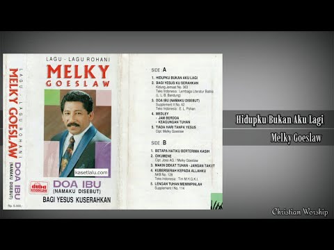 Hidupku Bukan Aku Lagi - Melky Goeslaw | Album Rohani