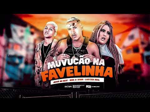 MUVUCÃO NA FAVELINHA - Dedé A mais De mil Larysaa real e Jeova nobeat