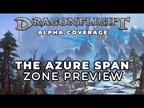 Welcome to the Azure Span! Dragonflight ALPHA Zone Preview