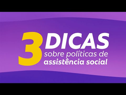 3 dicas sobre políticas de assistência social