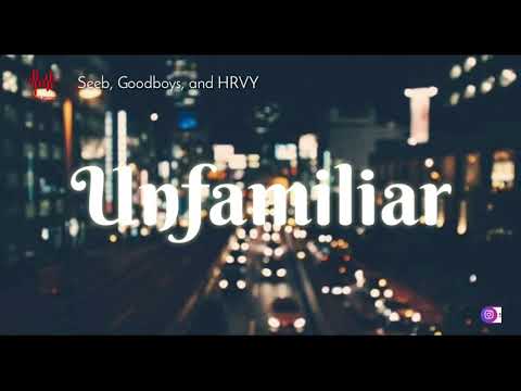 Seeb, Goodboys, HRVY - "Unfamiliar"