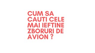 Cum sa cauti cele mai ieftine zboruri de avion?