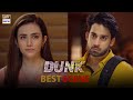 Dunk Episode | BEST SCENE | Sana Javed & Bilal Abbas Khan | ARY Digital