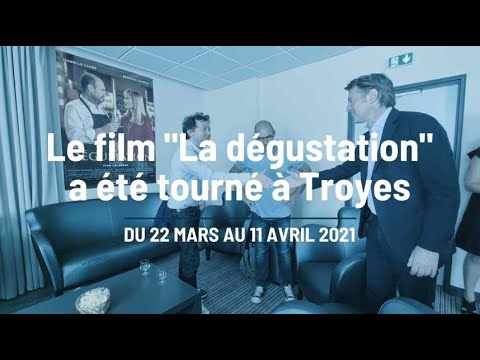 Le film La dégustation tourné à Troyes