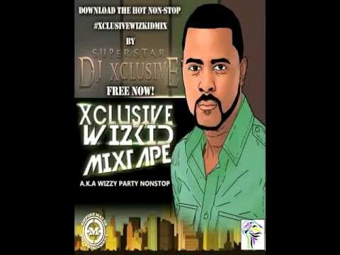 DJ Xclusive Presents - The Xclusive Wizkid Mix