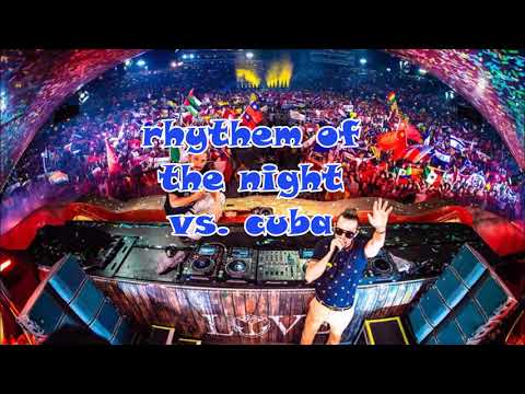 Rhythm of the night vs. C.U.B.A ( Dimitri Vegas & Like Mike bring the madness2.0 ) Remake
