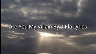 Download lagu J.Fla – Are You My Villain | Lyrics mp3