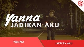JADIKAN AKU YANNA (OFFICIAL LYRIC VIDEO)