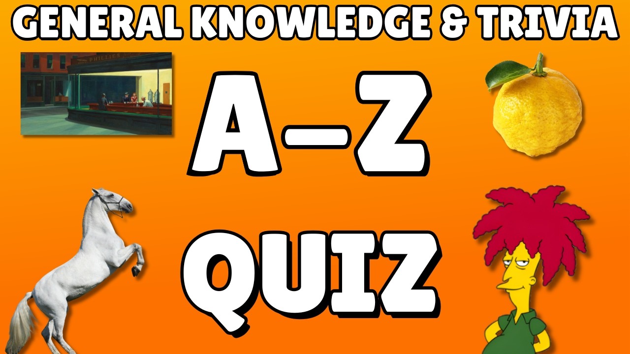 A-Z General Knowledge & Trivia Quiz, 26 Questions, Answers are in alphabetical order.