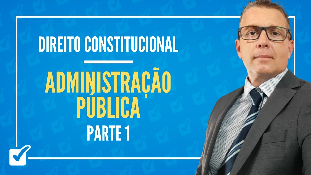 09.07.01. Aula de Disposições gerais - Adm. Pública arts. 37 e 38 da CF/88 (Dir. Const.) - parte 1
