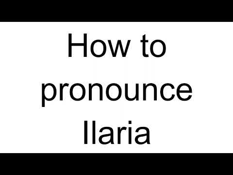How to Pronounce Ilaria (Italian)