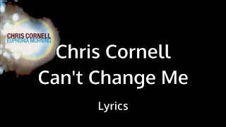 Can&#39;t Change Me - Chris Cornell - Lyrics
