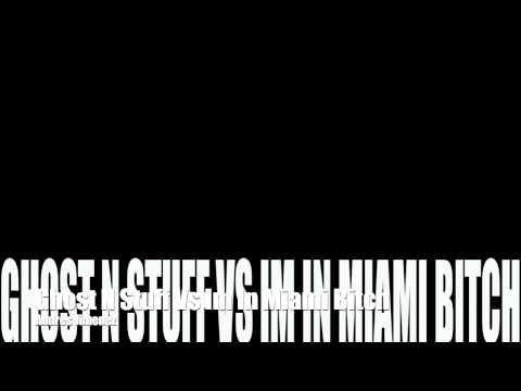 Ghost N Stuff Vs Im In Miami Bitch