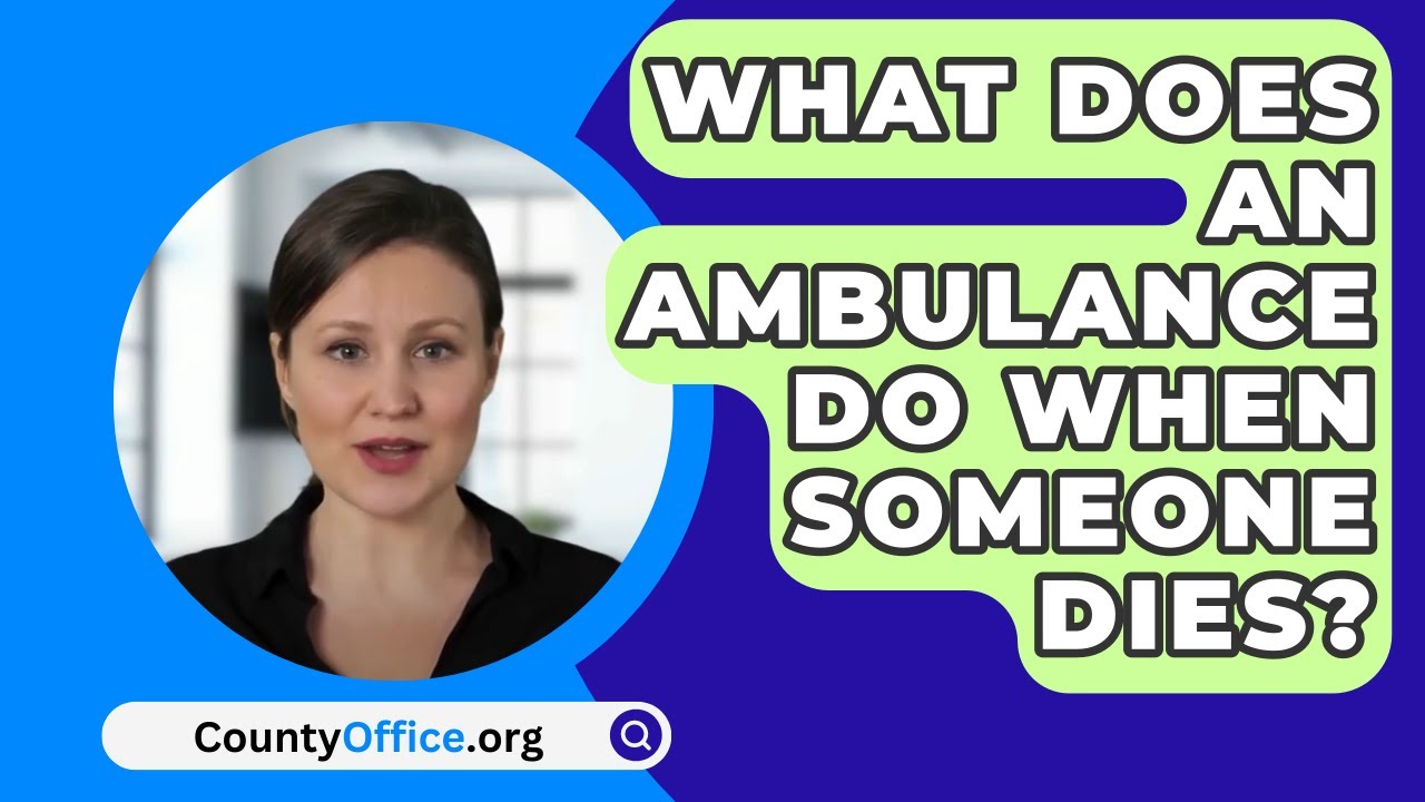 Do you call an ambulance when someone dies? Wiki REF