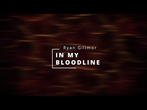 [Lyrics] Ryan Gillmor - In My Bloodline