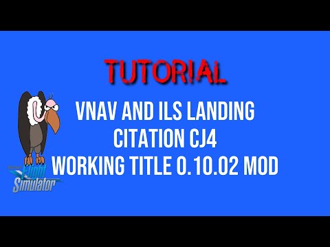 FS2020 | Tutorial |  VNAV and ILS Landing Citation CJ4 Working Title Mod v0.10.02