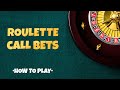 Playing Roulette - Explained: Tutorial on call bets