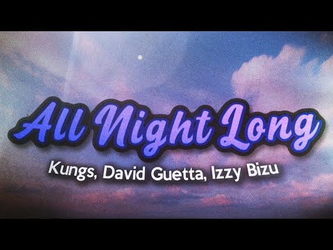 Kungs, David Guetta, Izzy Bizu - All Night Long (Lyrics)