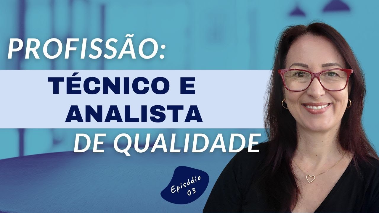 Técnico e Analista de Qualidade  | EP. 0208